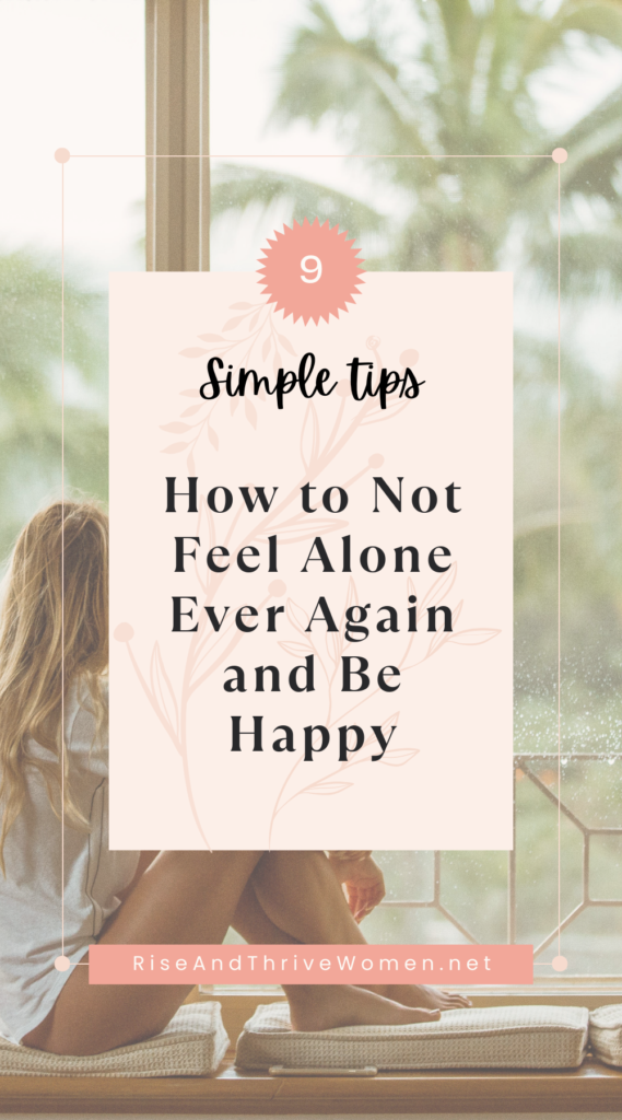 Pin How to Not Feel Alone Ever Again and be Happy