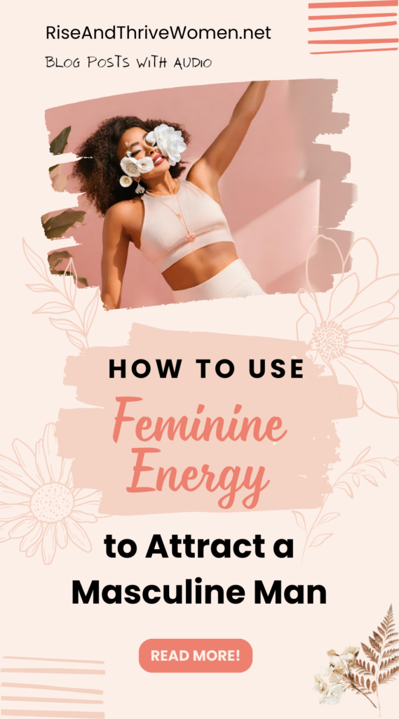 Pin How to Use Feminine Energy to Attract a Masculine Man