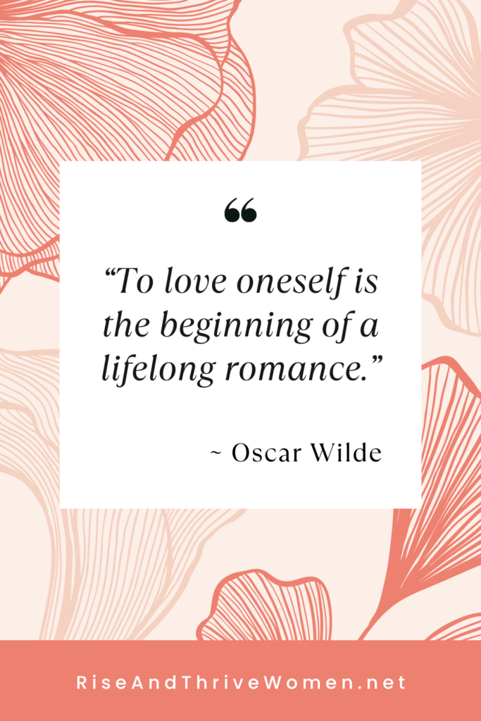 To love oneself is the beginning of a lifelong romance.