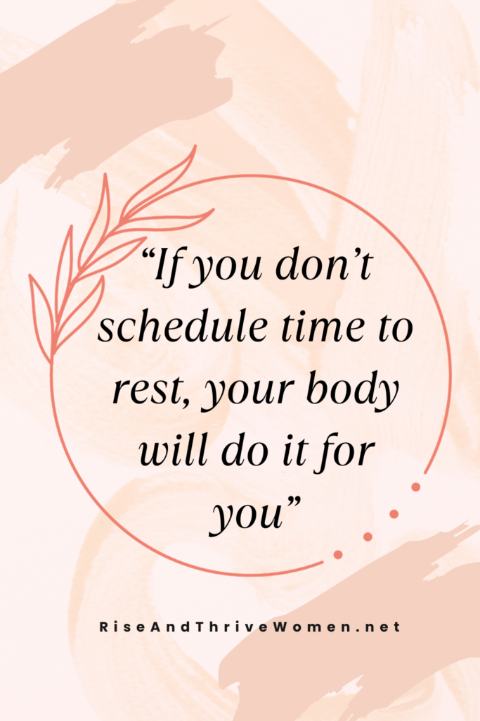 if I don’t schedule time to relax, my body will do it for me