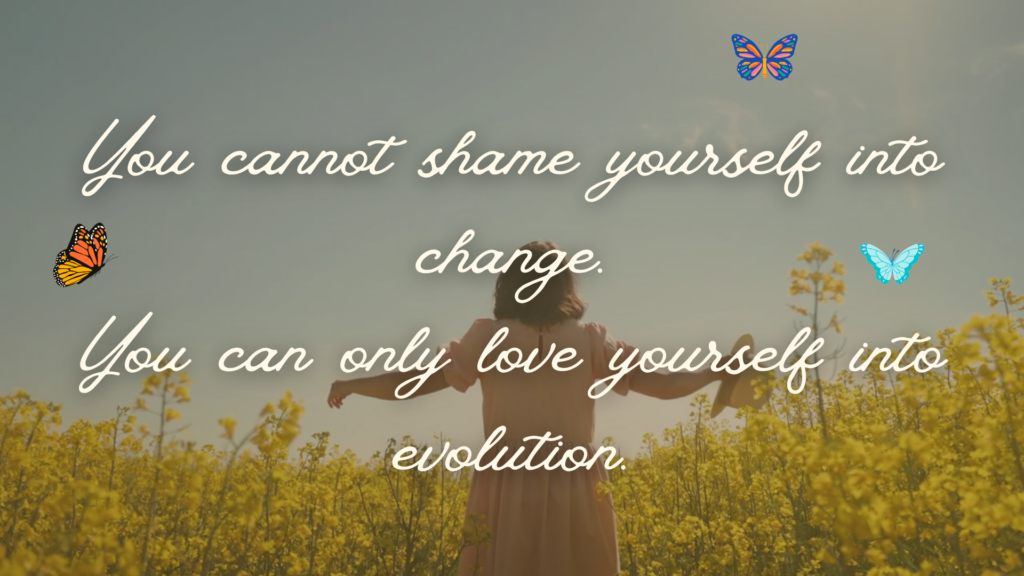 8 Tips on How to Manifest with Authenticity love yourself into evolution