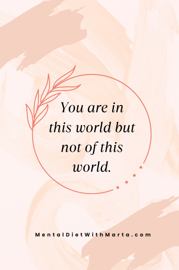 3 planes of existence: Why you can't manifest easily quote You're in this world but not of this world