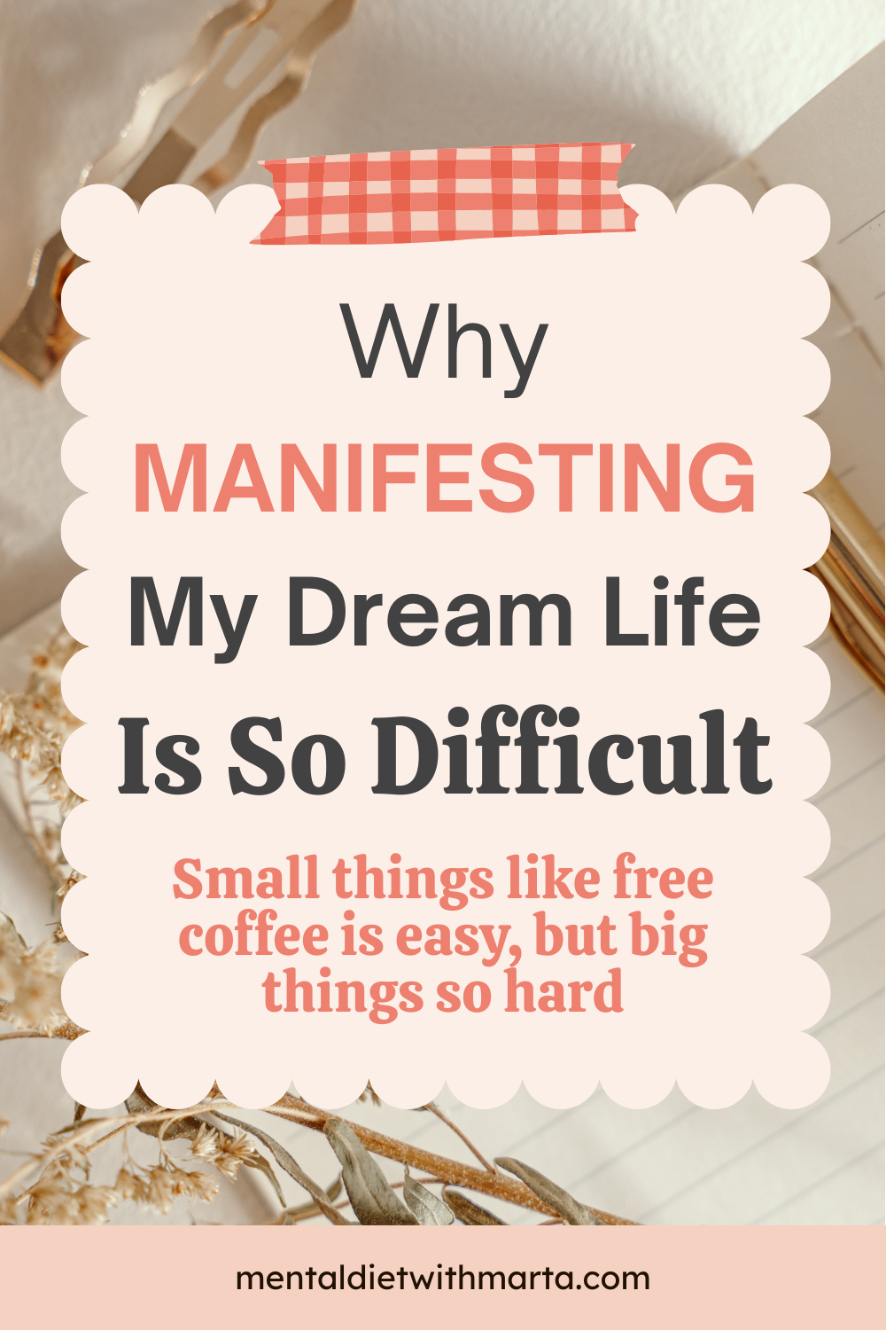 Why manifesting dream life is more difficult manifesting small things Pinterest pin