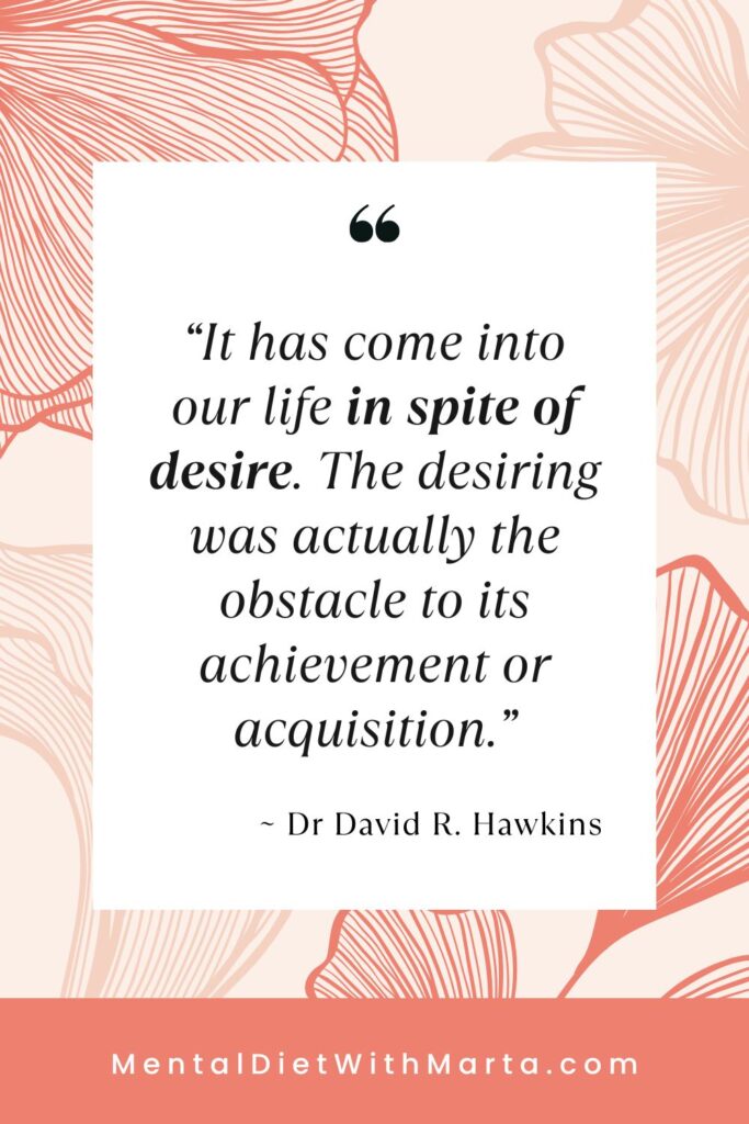 Why manifesting dream life is more difficult manifesting small things quote David R Hawkins about desire