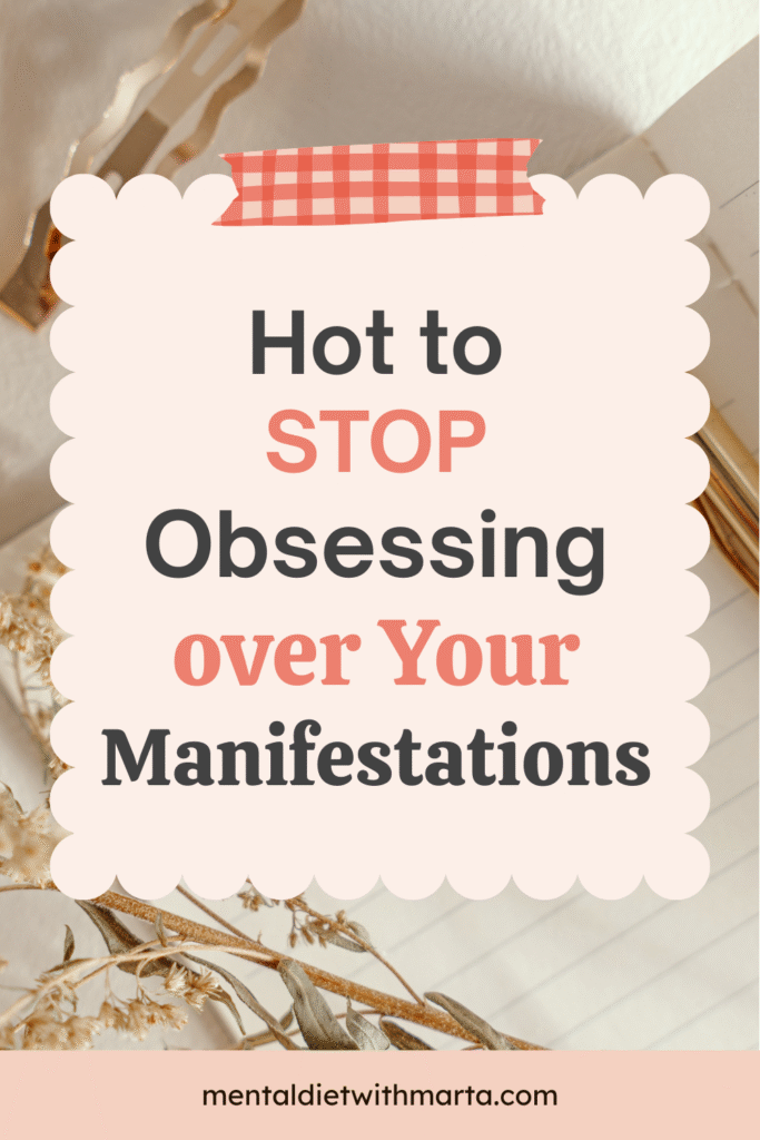 How to stop obsessing over manifestations - Mental Diet with Marta